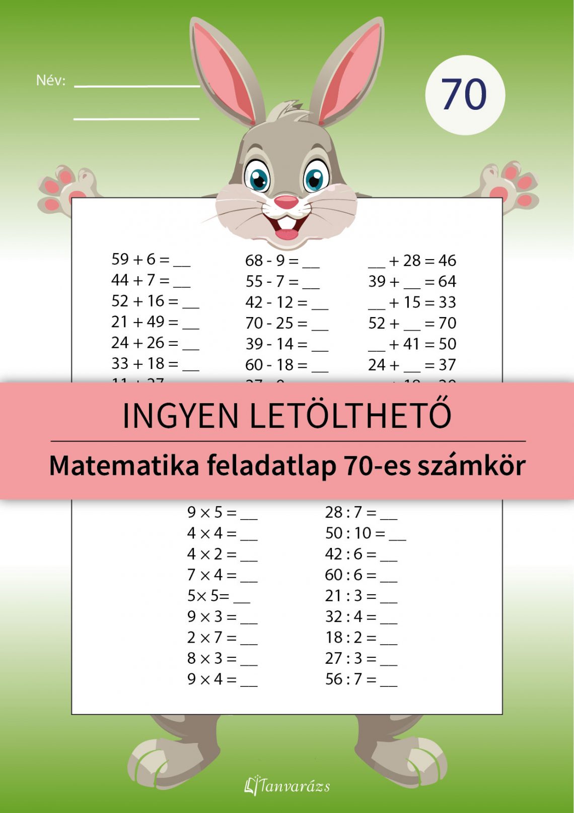Nyuszi témájú matematika feladatlap másodikosoknak a 70-es számkörben. A képen egy kedves nyuszi figura látható, húsvéti hangulatú, amely játékos módon segíti a szorzás, kivonás, összeadás és pótlás gyakorlását.